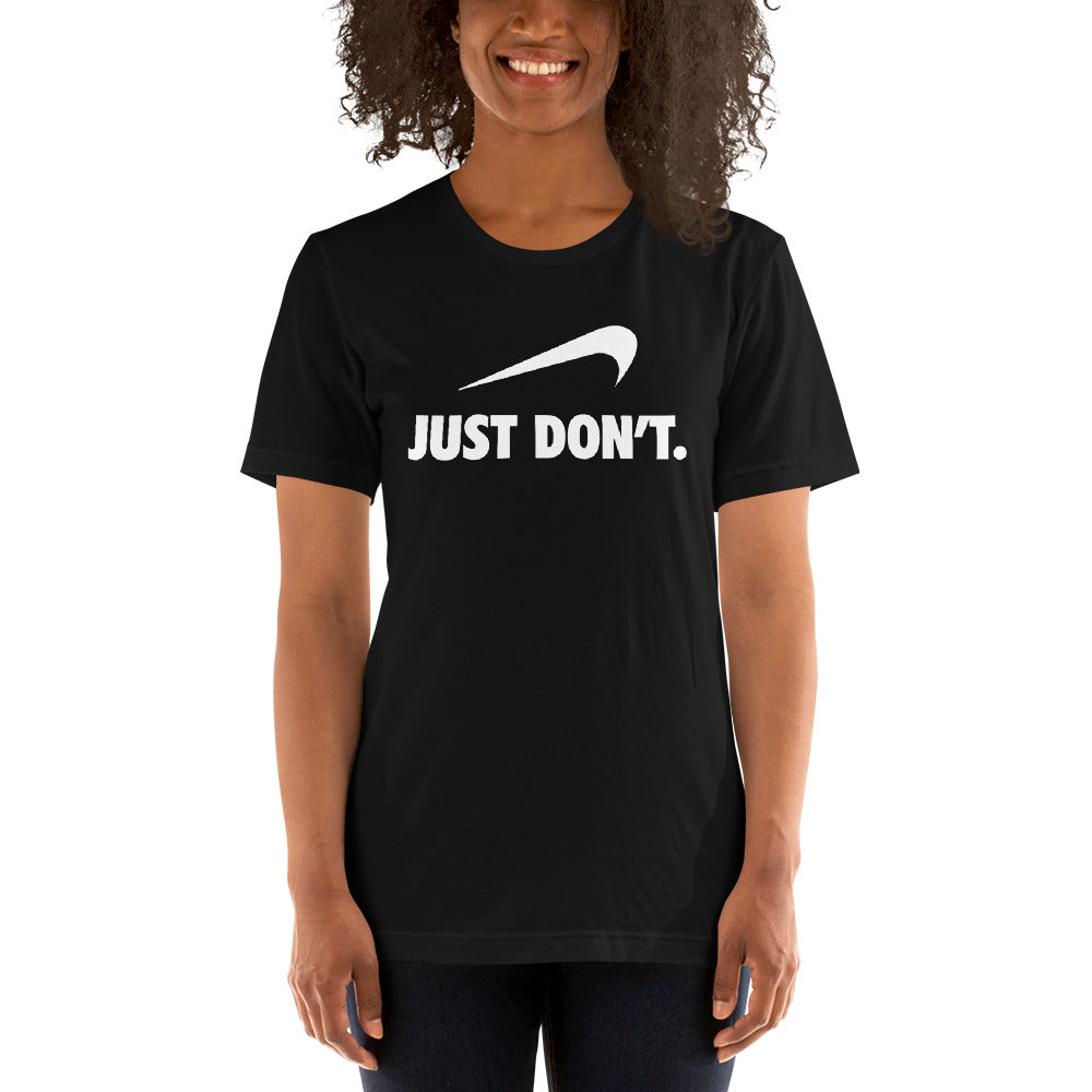 Just Don't Unisex T-shirt