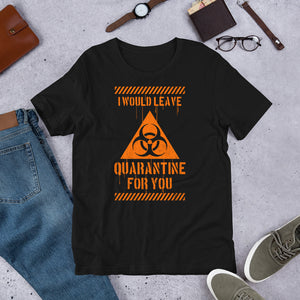 I Would Leave For You Unisex T-shirt