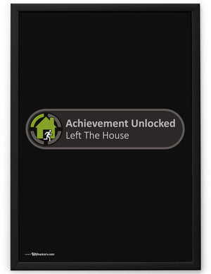 X-Box Achievement Unlocked Left the House Poster