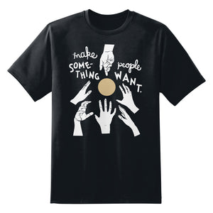 Make Something People Want Unisex T-Shirt