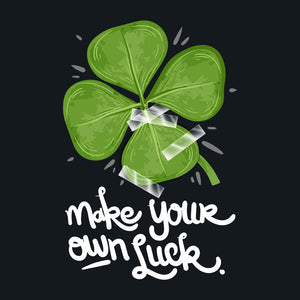 Make Your Own Luck Unisex T-Shirt