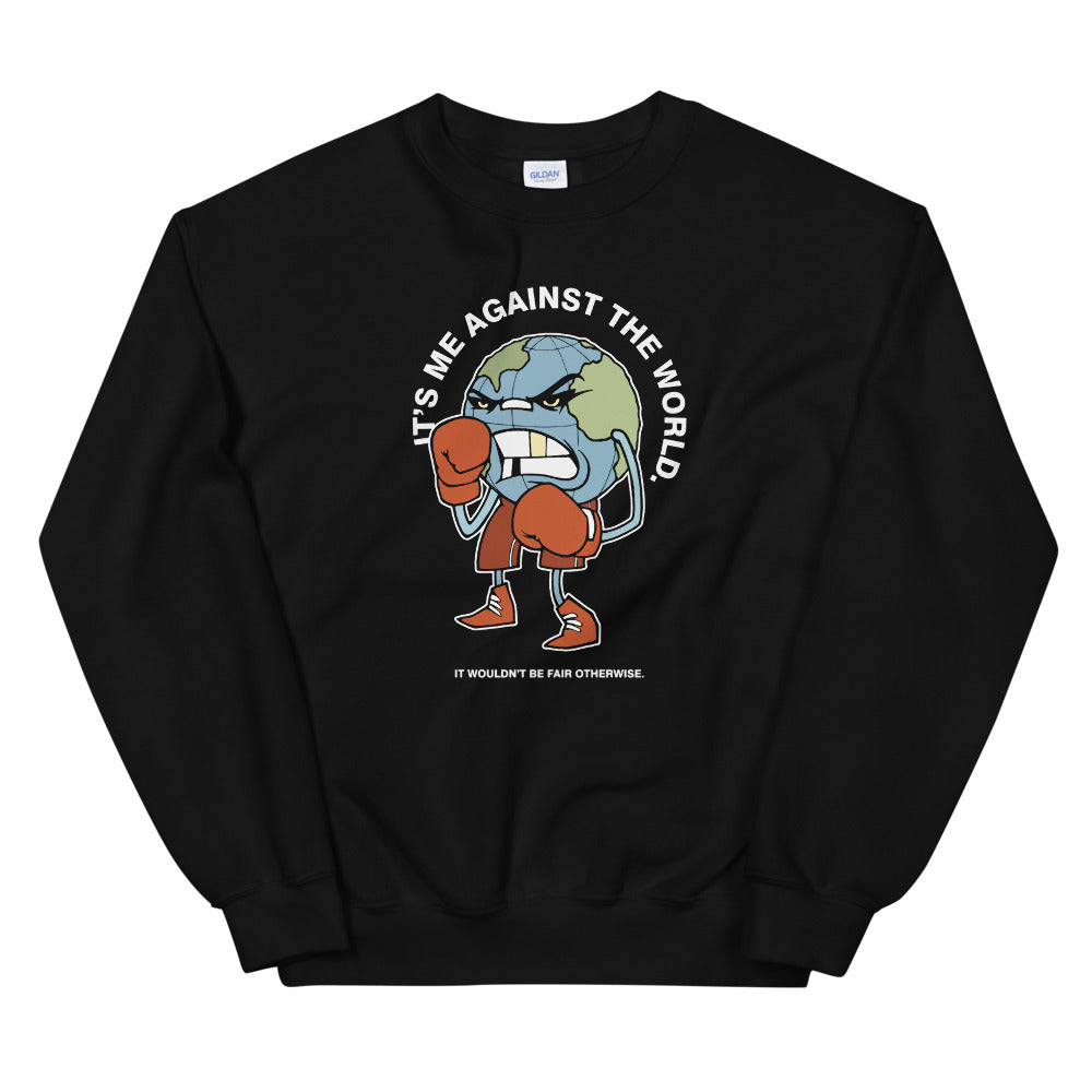 The World Is Against Me Unisex Sweatshirts