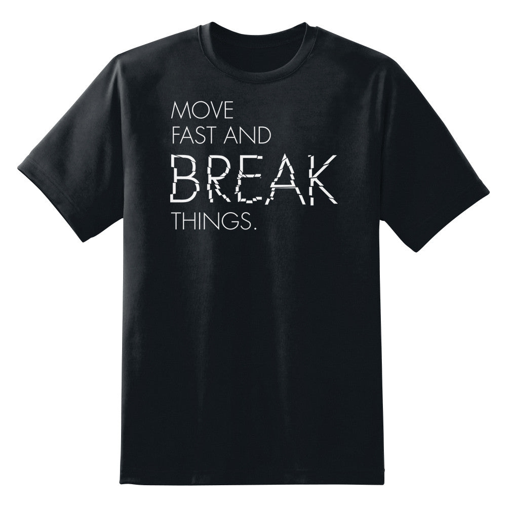 Move Fast And Break Things Unisex T-Shirt