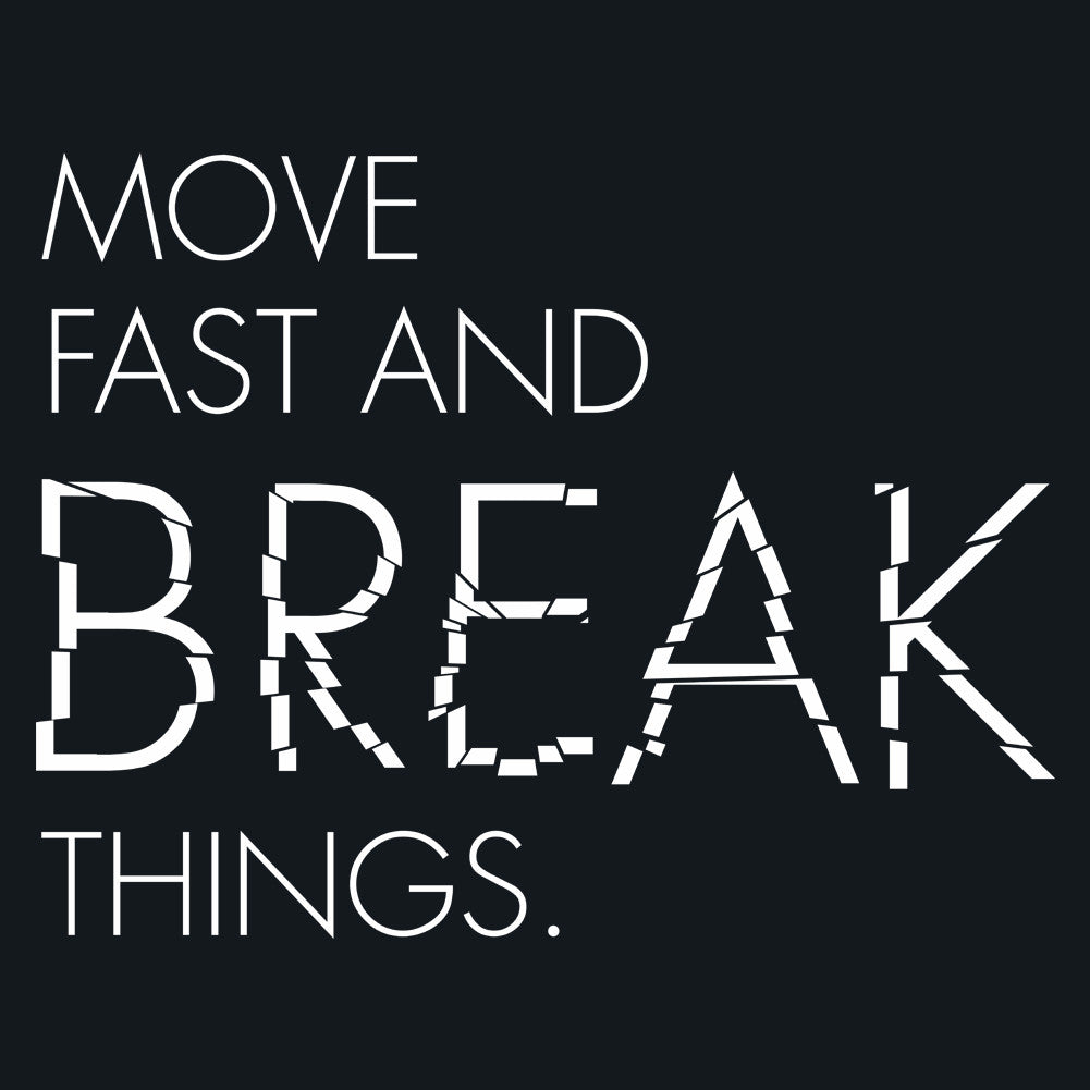 Move Fast And Break Things Unisex T-Shirt