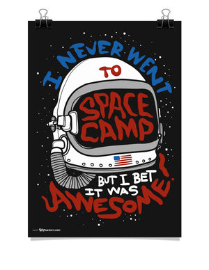 Poster - I Never Went To Space Camp, But I Bet It Was Awesome! 24x36 / Poster - 1