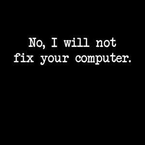 No I Will Not Fix Your Computer  Unisex Sweatshirts