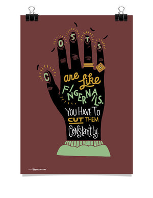 Poster - Costs are like fingernails. You have to cut them constantly.  - 1