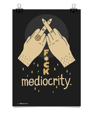 Poster - Fuck mediocrity.  - 1
