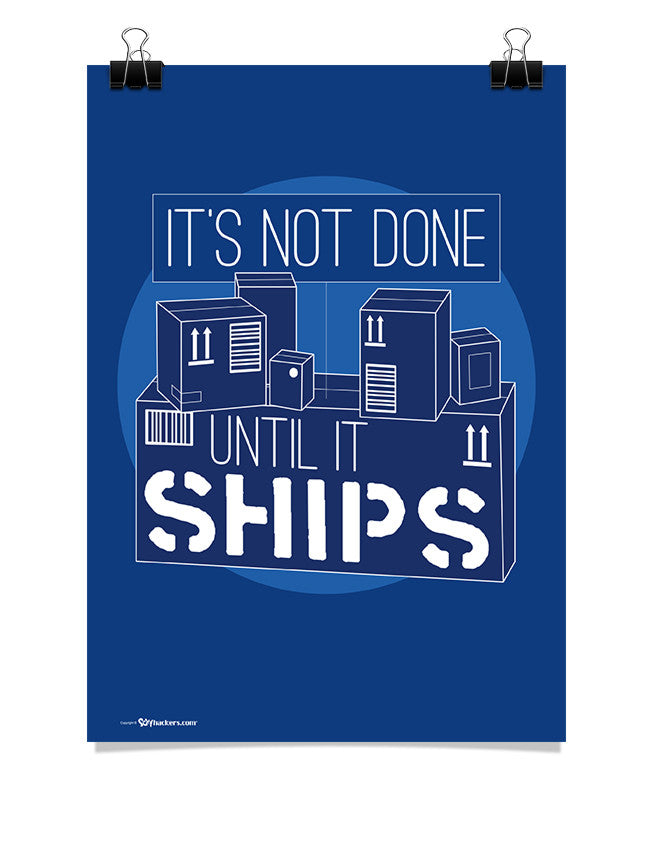 Poster - It's not done until it ships.  - 1