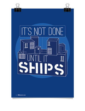 Poster - It's not done until it ships.  - 1
