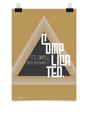 Poster - It's simple until you make it complicated.  - 1
