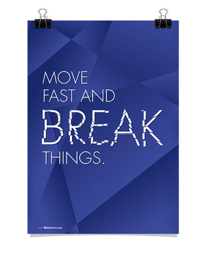 Poster - Move fast and break things.  - 1