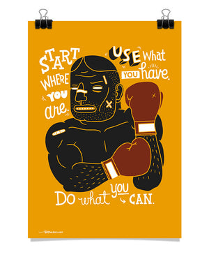 Poster - Start where you are. Use what you have. Do what you can.  - 1