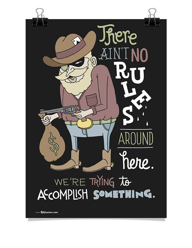 Poster - There ain't no rules around here. We're trying to accomplish something.  - 1