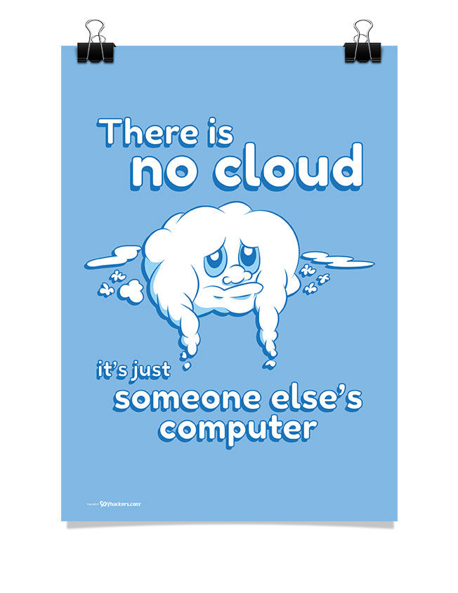 Poster - There is No Cloud it's Just Someone Else's Computer 24x36 / Poster - 1