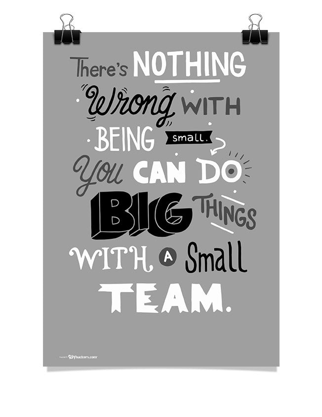 Poster - There’s nothing wrong with being small. You can do big things with a small team.  - 1