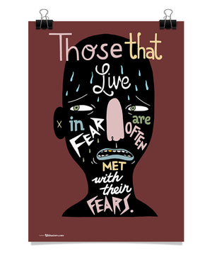 Poster - Those that live in fear are often met with their fears.  - 1