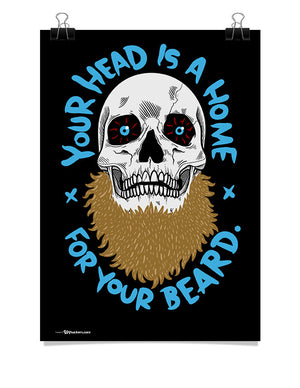 Poster - Your Head Is A Home For Your Beard  - 1