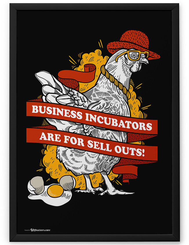 Poster - Business incubators are for sell outs.  - 2