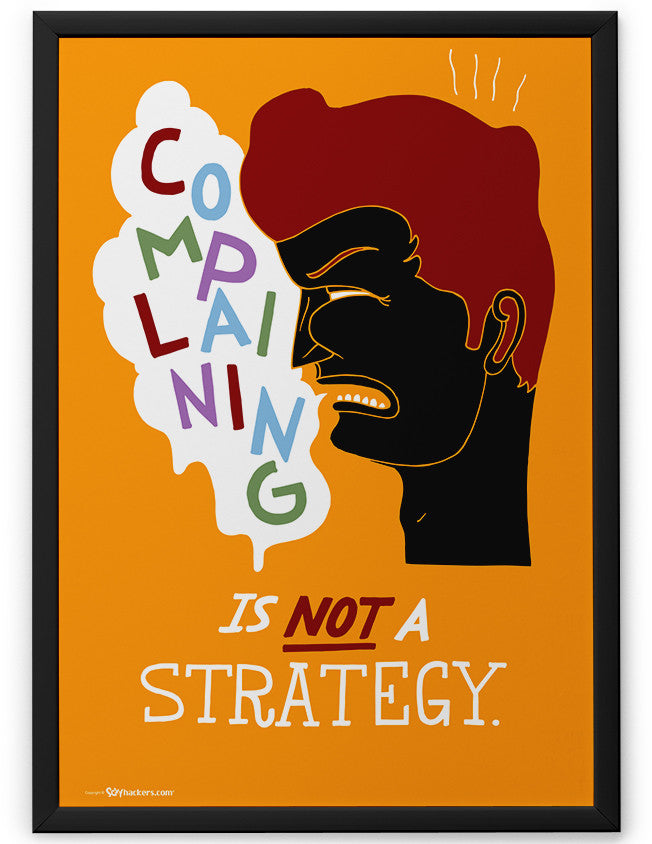 Poster - Complaining is not a strategy.  - 2