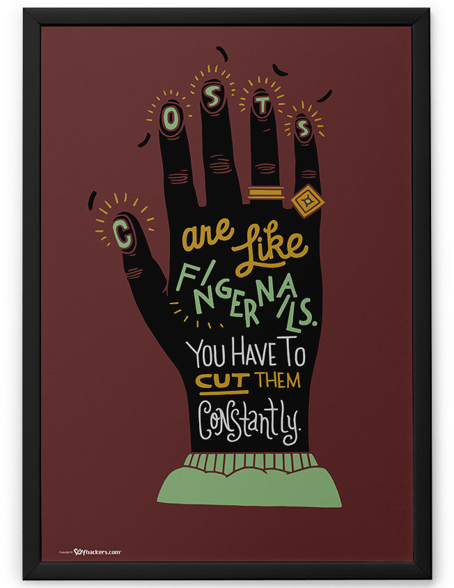 Poster - Costs are like fingernails. You have to cut them constantly.  - 2