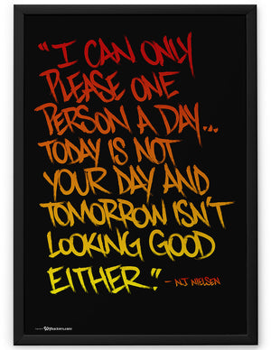Poster - I Can Only Please One Person A Day... Today Is Not Your Day and Tomorrow isn't Looking Good Either.  - 2