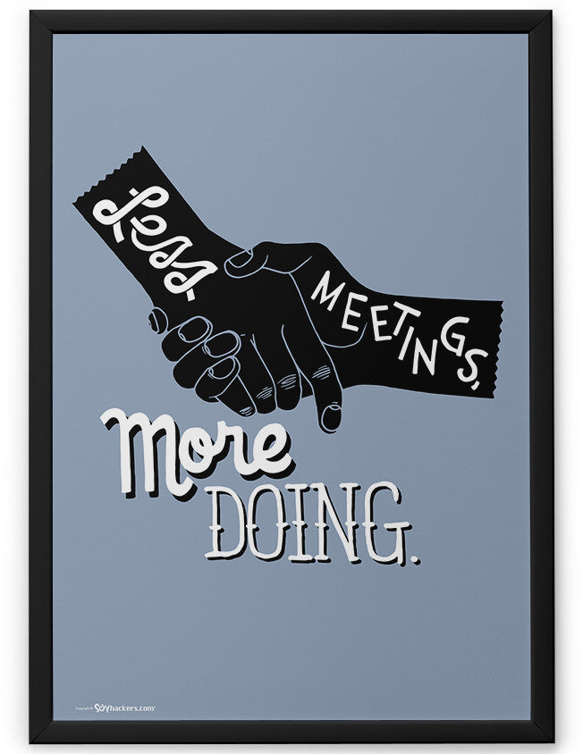 Poster - Less meetings. More doing.  - 2