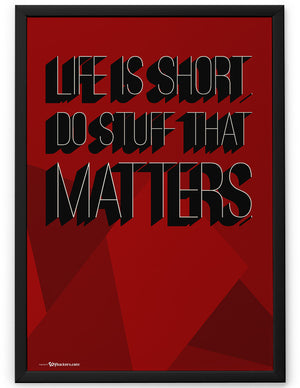 Poster - Life is short. Do stuff that matters.  - 2