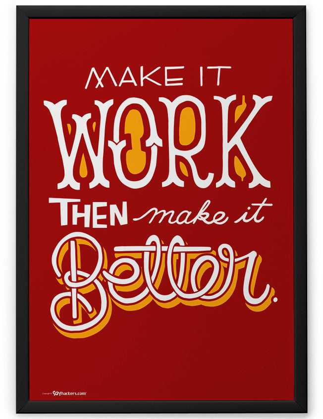 Poster - Make it work, then make it better.  - 2