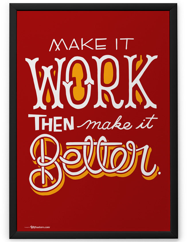 Poster - Make it work, then make it better.  - 2