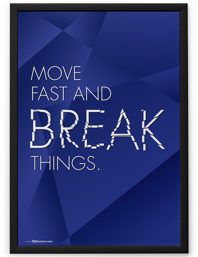 Poster - Move fast and break things.  - 2