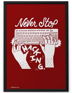 Poster - Never stop hacking.  - 2