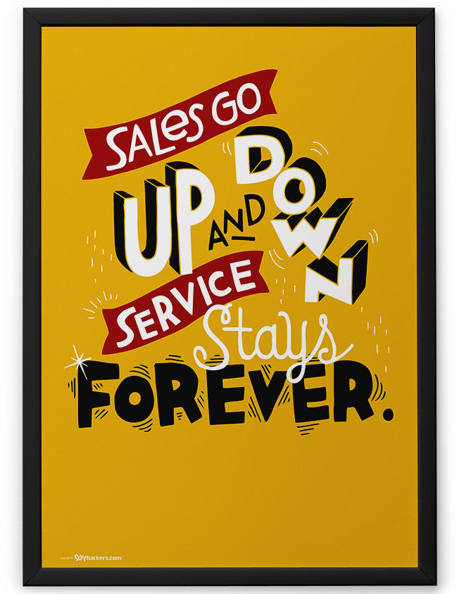 Poster - Sales go up and down, service stays forever.  - 2
