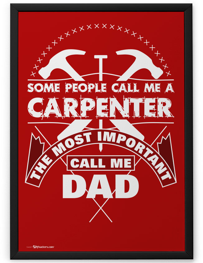 Poster - Some People Call Me A Carpenter the Most Important Call me Dad  - 2