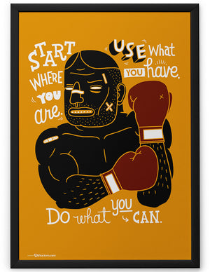 Poster - Start where you are. Use what you have. Do what you can.  - 2