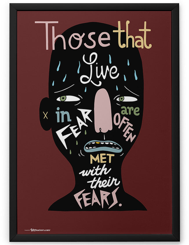 Poster - Those that live in fear are often met with their fears.  - 2