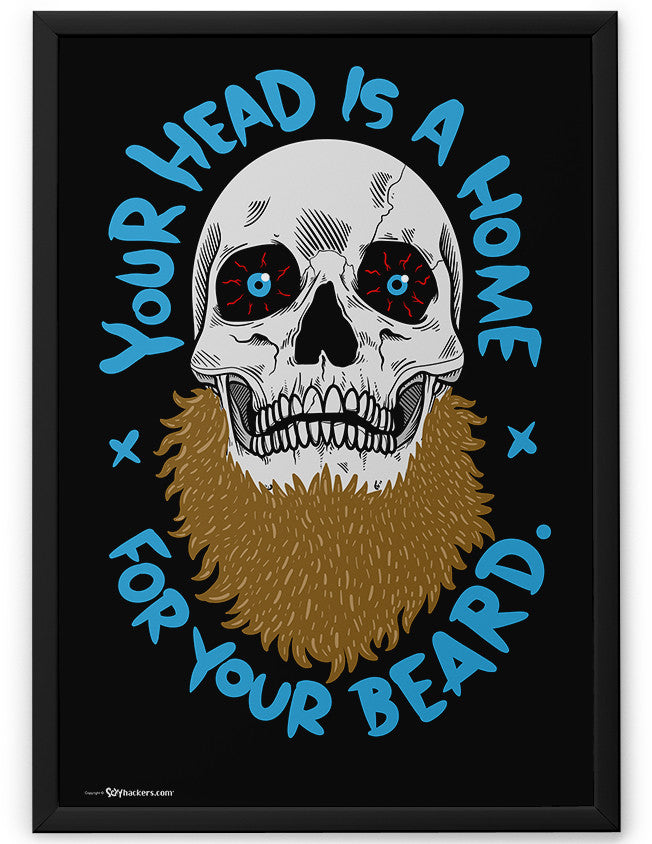 Poster - Your Head Is A Home For Your Beard  - 2