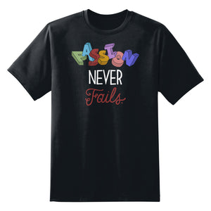 Passion Never Fails Unisex T-Shirt