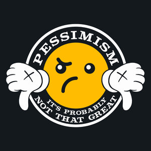 Pessimism It's Probably Not That Great Funny Unisex T-Shirt