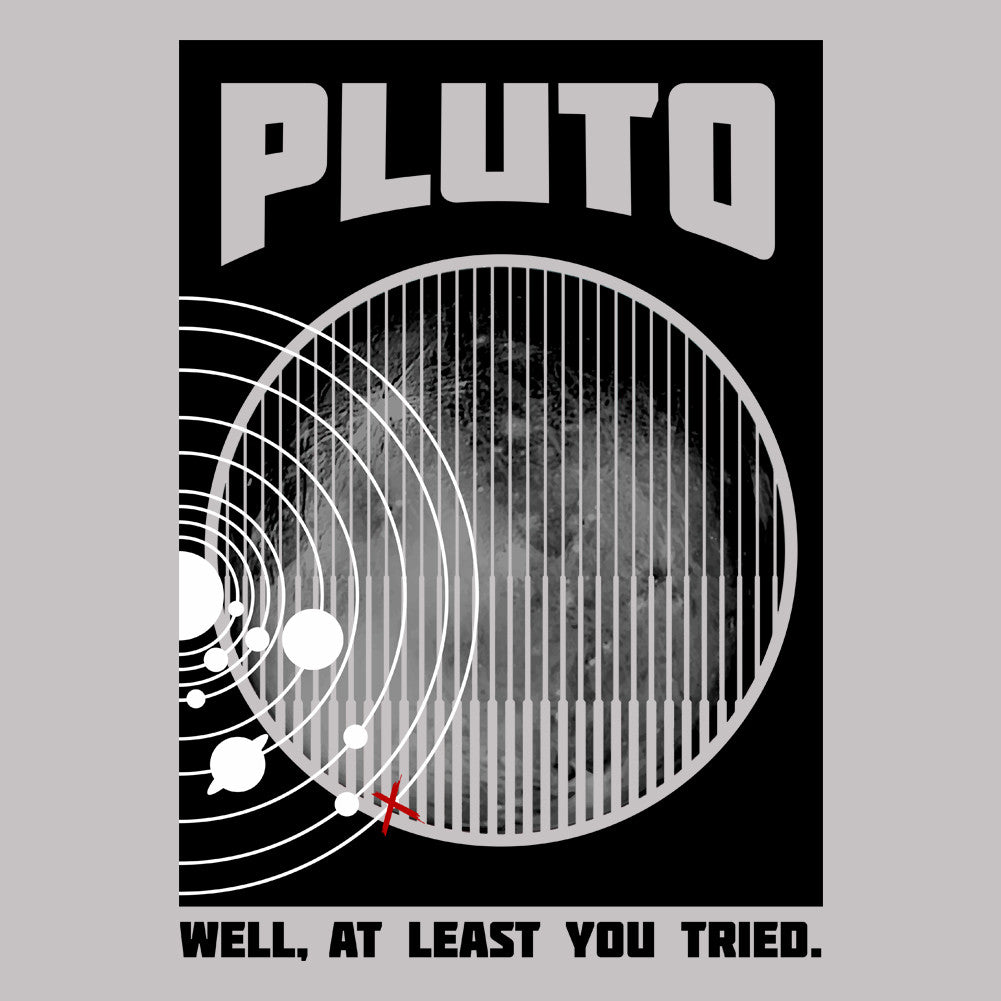 Pluto: Well, At Least You Tried Unisex T-Shirt