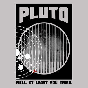 Pluto: Well, At Least You Tried Unisex T-Shirt