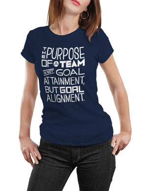 Shirts - The Purpose Of A Team Is Not Goal Attainment, But Goal Alignment.  - 3