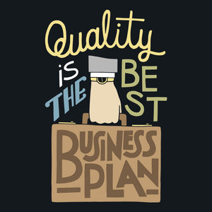 Quality Is The Best Business Plan Unisex T-Shirt