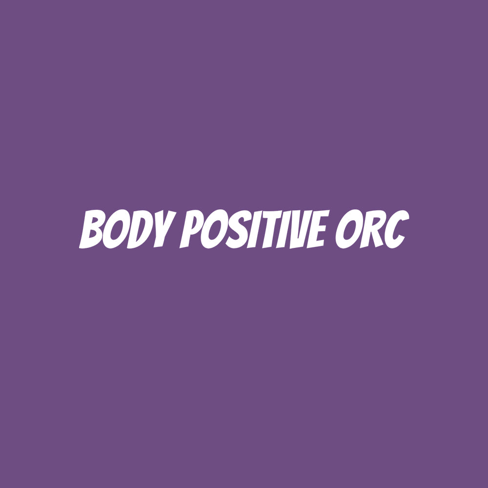 Body Positive Orc - We are all about the Body Positive Movement in the Land of Generica