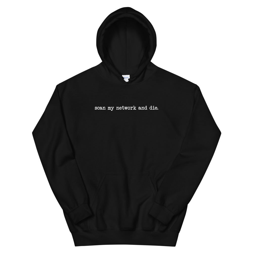 Scan My Network and Die Unisex Hoodies