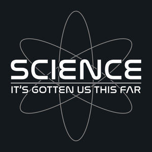 Science: It's Gotten Us This Far Unisex T-Shirt