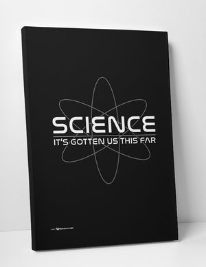 Science: It's Gotten Us This Far Canvas