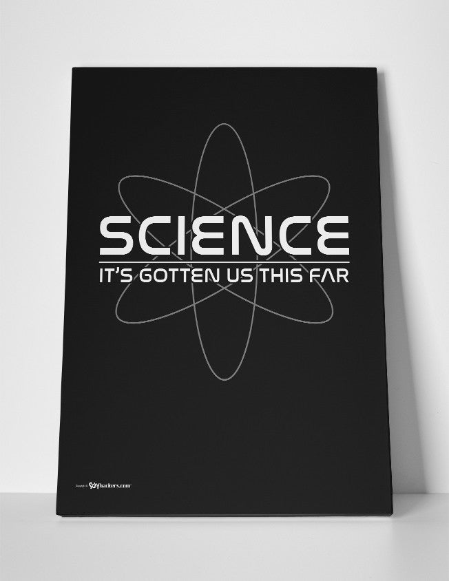 Science: It's Gotten Us This Far Canvas