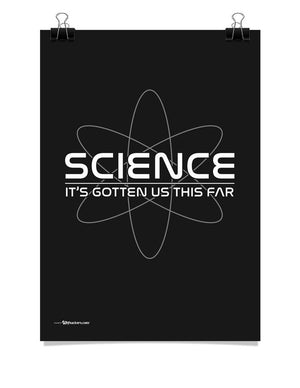 Science: It's Gotten Us This Far Poster