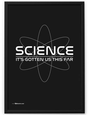Science: It's Gotten Us This Far Poster